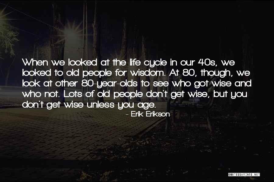 Old But Wise Quotes By Erik Erikson