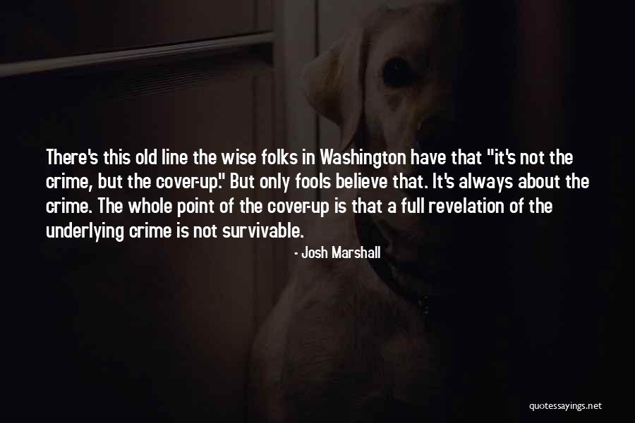 Old But Wise Quotes By Josh Marshall