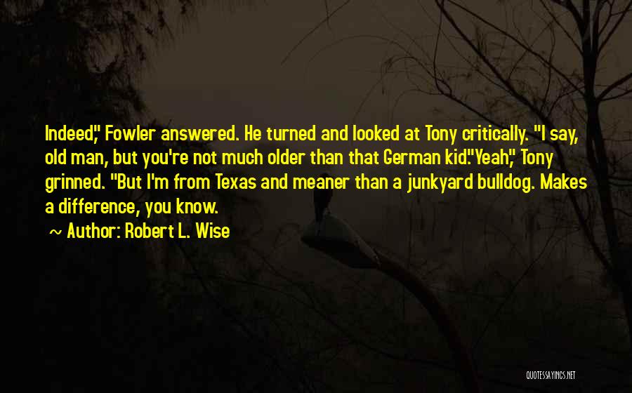 Old But Wise Quotes By Robert L. Wise