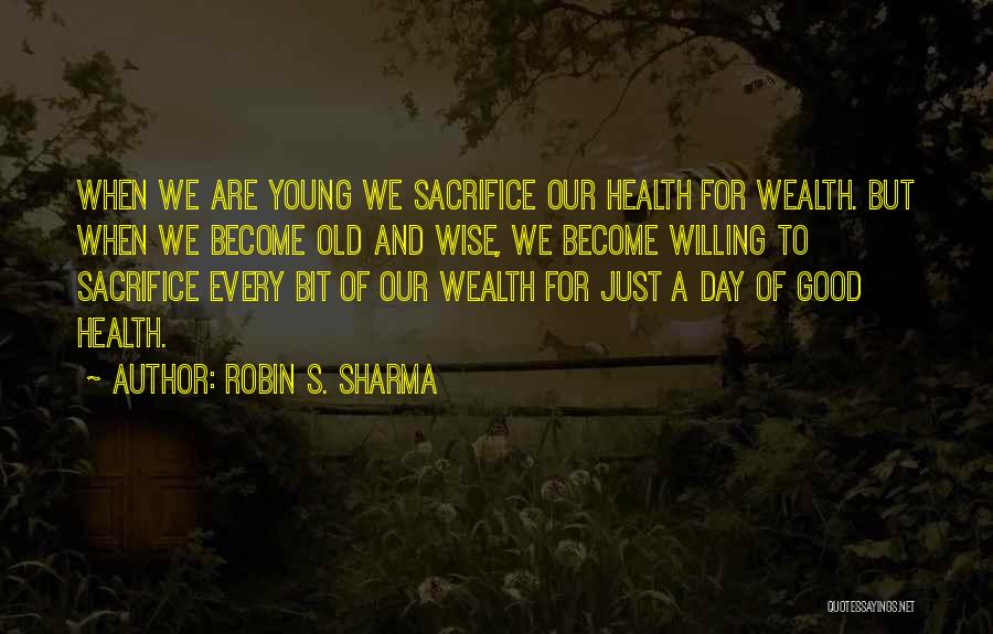 Old But Wise Quotes By Robin S. Sharma
