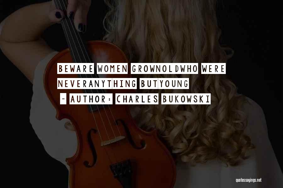 Old But Young Quotes By Charles Bukowski