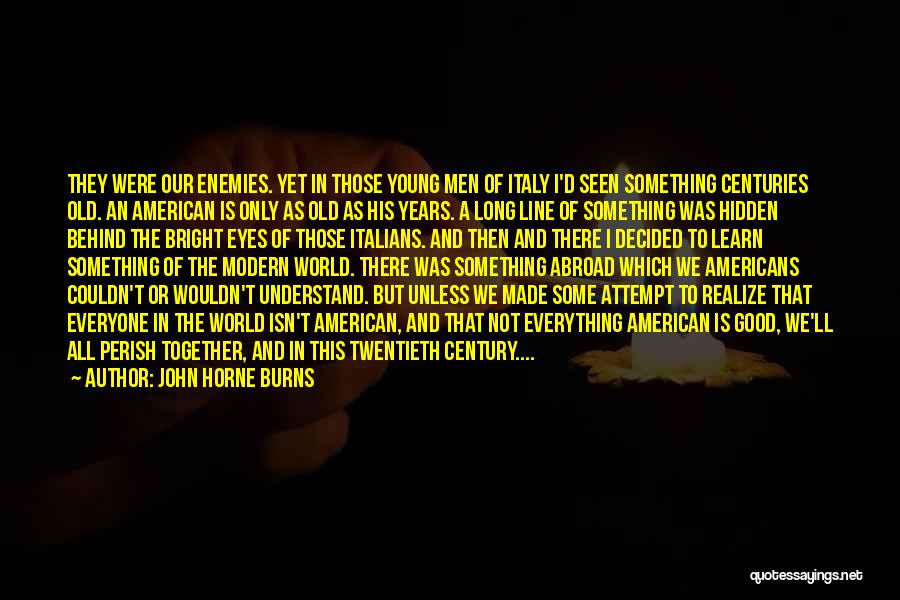 Old But Young Quotes By John Horne Burns