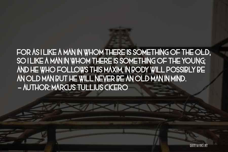 Old But Young Quotes By Marcus Tullius Cicero