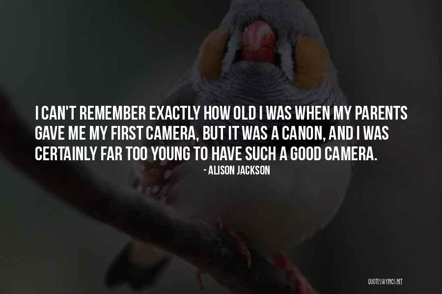 Old Camera Quotes By Alison Jackson Old Camera Quotes By Alison Jackson
