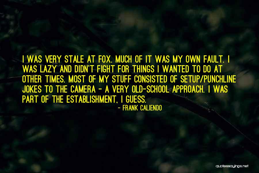 Old Camera Quotes By Frank Caliendo Old Camera Quotes By Frank Caliendo