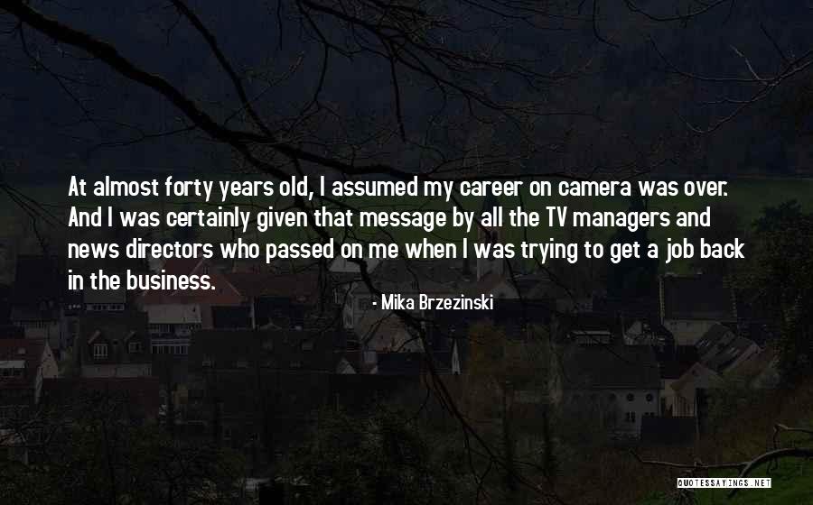 Old Camera Quotes By Mika Brzezinski Old Camera Quotes By Mika Brzezinski