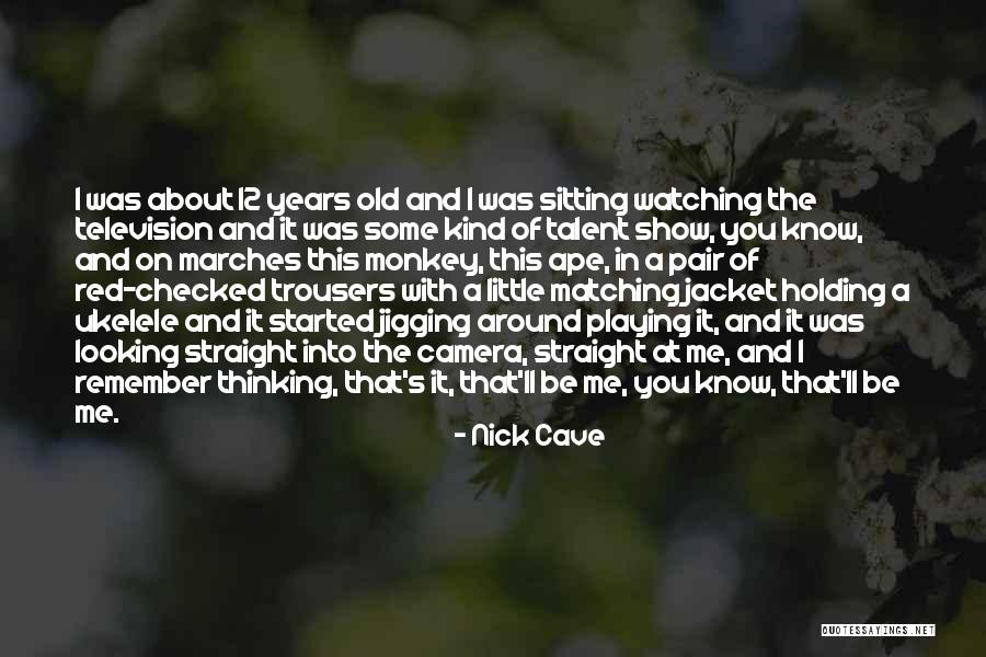Old Camera Quotes By Nick Cave Old Camera Quotes By Nick Cave