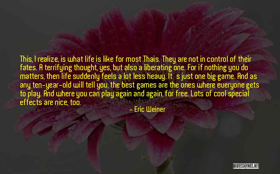 Old Can Play Too Quotes By Eric Weiner Old Can Play Too Quotes By Eric Weiner