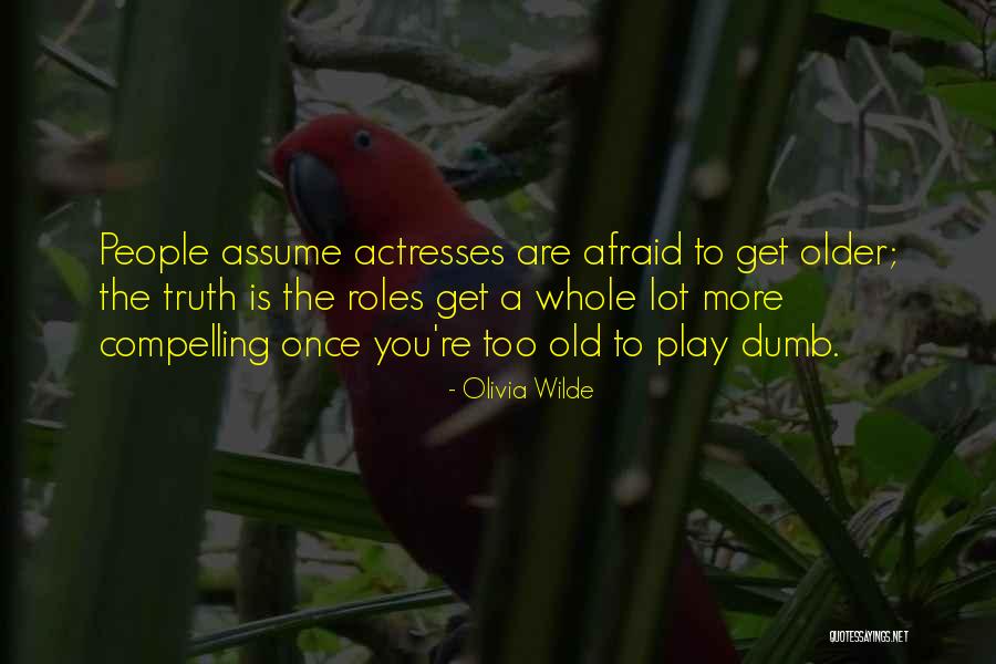 Old Can Play Too Quotes By Olivia Wilde Old Can Play Too Quotes By Olivia Wilde
