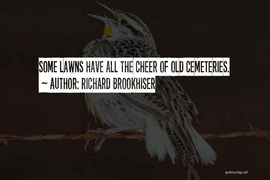 Old Cemeteries Quotes By Richard Brookhiser