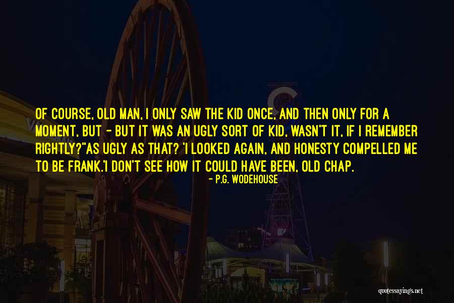 Old Chap Quotes By P.G. Wodehouse Old Chap Quotes By P.G. Wodehouse