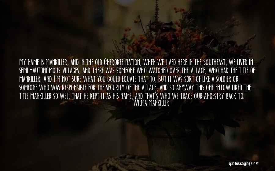 Old Cherokee Quotes By Wilma Mankiller Old Cherokee Quotes By Wilma Mankiller