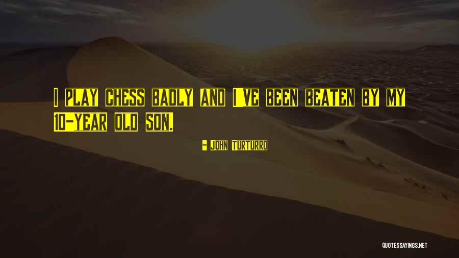 Old Chess Quotes By John Turturro Old Chess Quotes By John Turturro