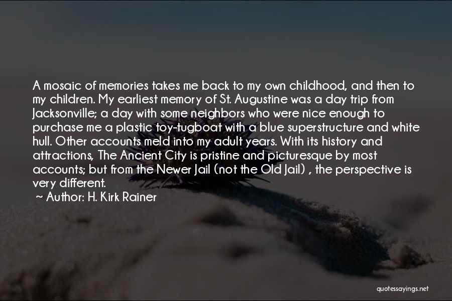 Old Childhood Memory Quotes By H. Kirk Rainer