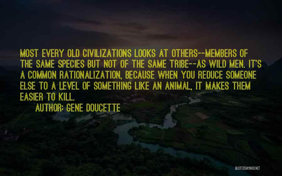 Old Civilizations Quotes By Gene Doucette