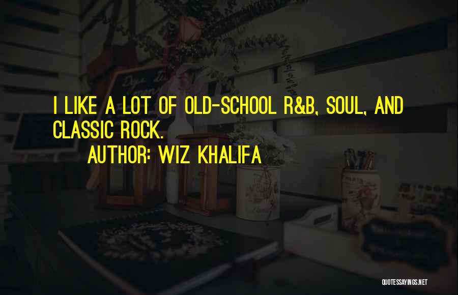 Old Classic Rock Quotes By Wiz Khalifa