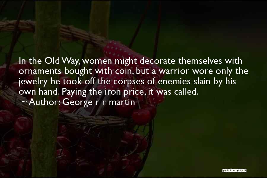 Old Coin Quotes By George R R Martin
