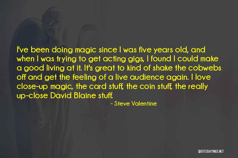 Old Coin Quotes By Steve Valentine