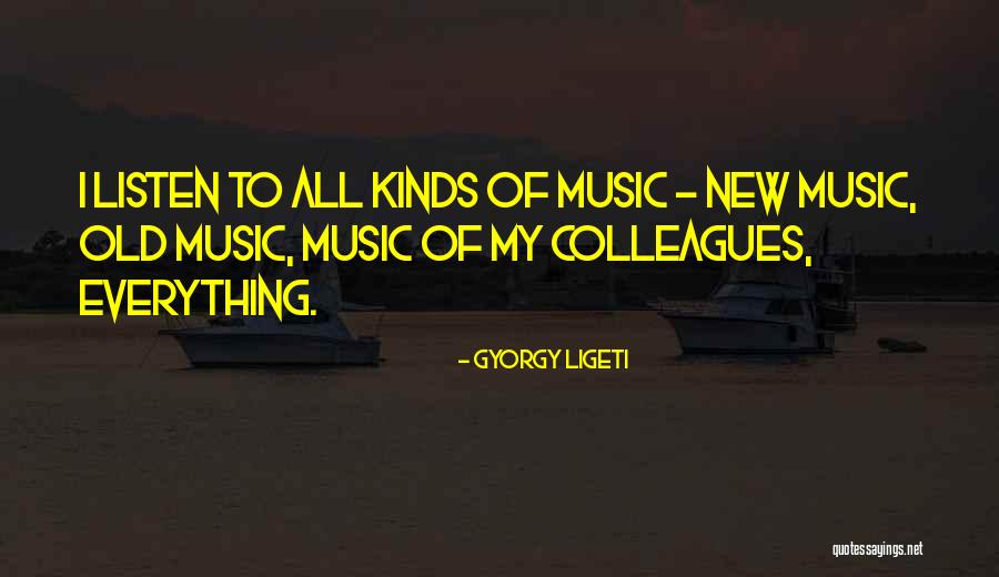 Old Colleagues Quotes By Gyorgy Ligeti