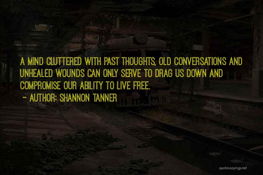 Old Conversations Quotes By Shannon Tanner
