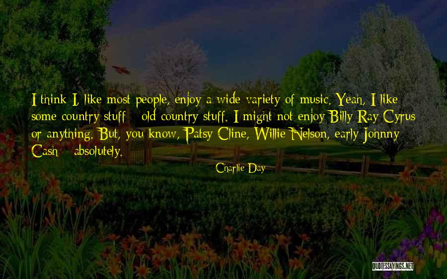 Old Country Music Quotes By Charlie Day