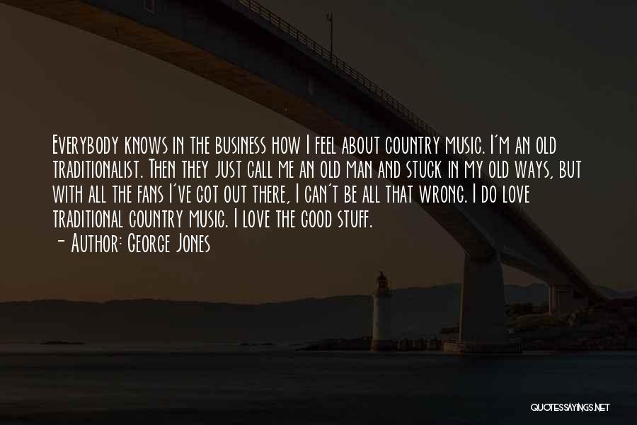 Old Country Music Quotes By George Jones