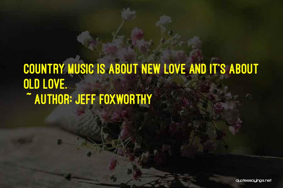 Old Country Music Quotes By Jeff Foxworthy