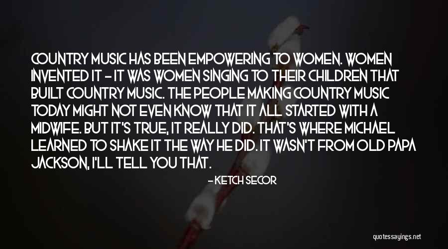 Old Country Music Quotes By Ketch Secor Old Country Music Quotes By Ketch Secor