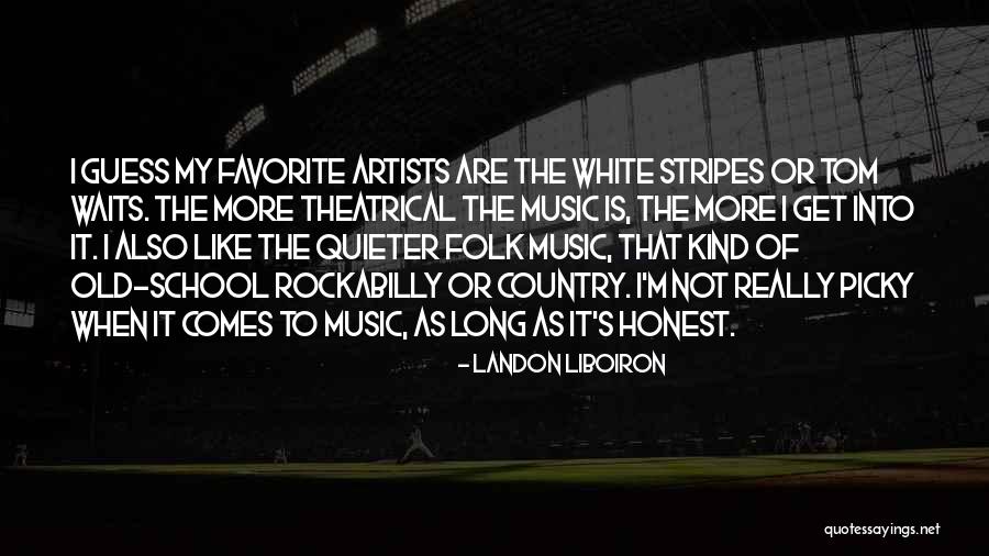 Old Country Music Quotes By Landon Liboiron Old Country Music Quotes By Landon Liboiron