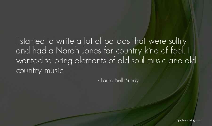 Old Country Music Quotes By Laura Bell Bundy