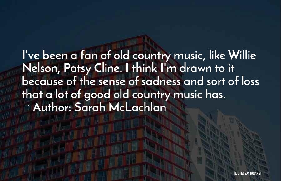 Old Country Music Quotes By Sarah McLachlan