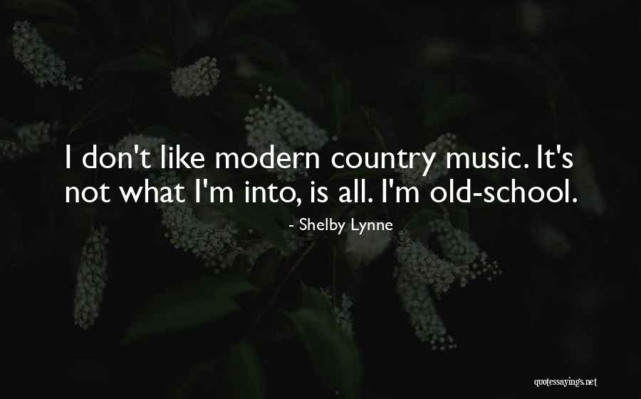 Old Country Music Quotes By Shelby Lynne