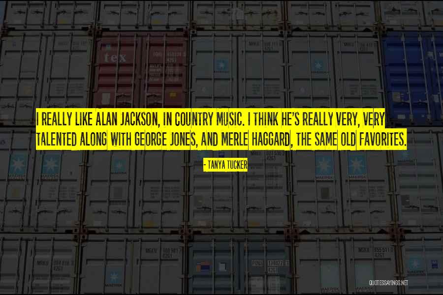 Old Country Music Quotes By Tanya Tucker Old Country Music Quotes By Tanya Tucker