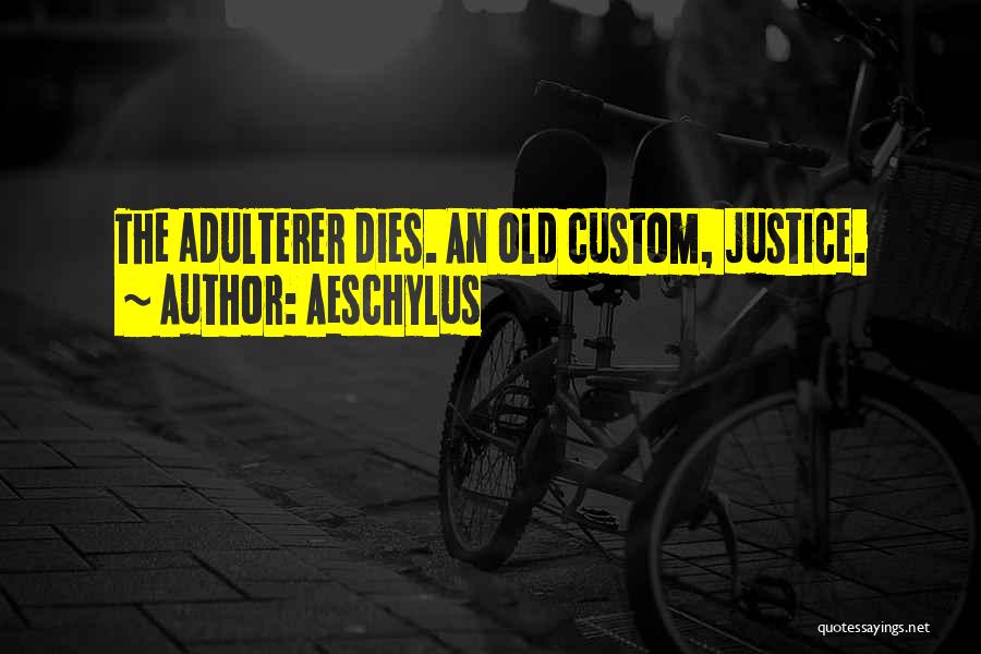 Old Customs Quotes By Aeschylus