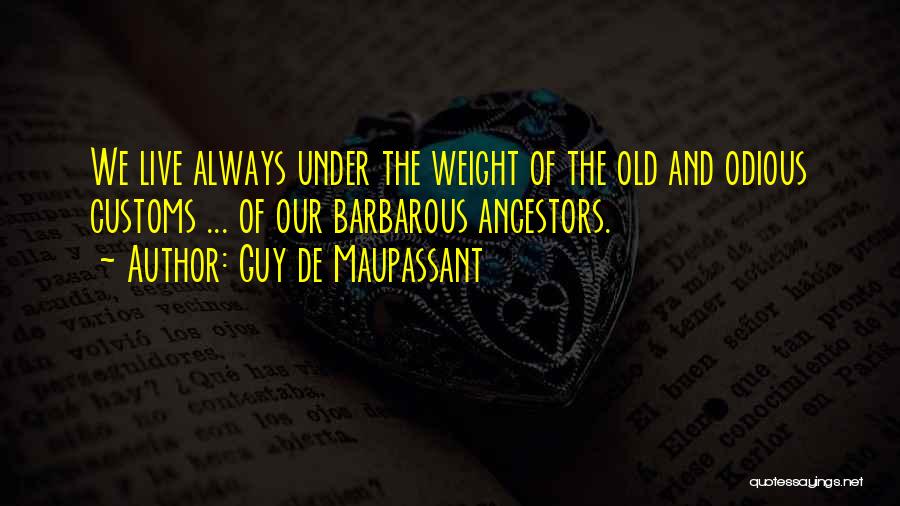Old Customs Quotes By Guy De Maupassant