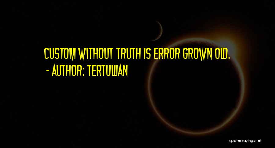 Old Customs Quotes By Tertullian