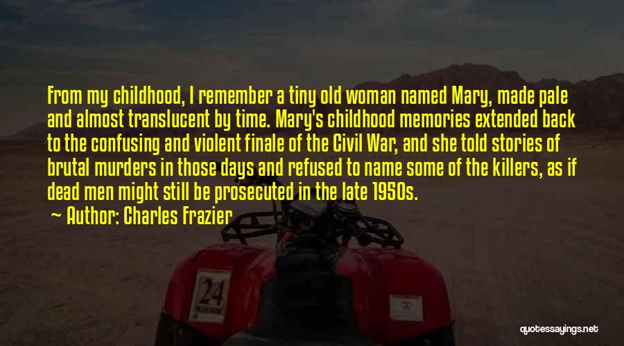 Old Days Memories Quotes By Charles Frazier