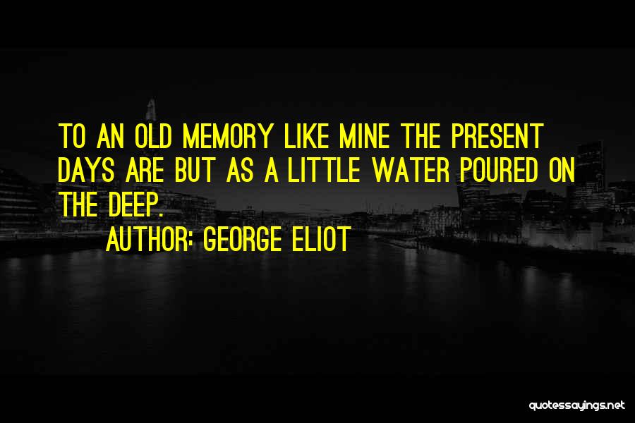 Old Days Memories Quotes By George Eliot