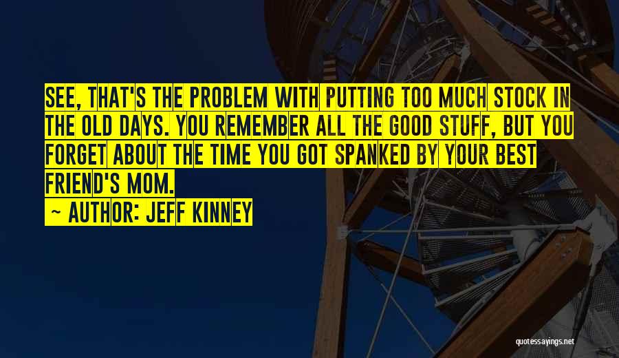 Old Days Memories Quotes By Jeff Kinney