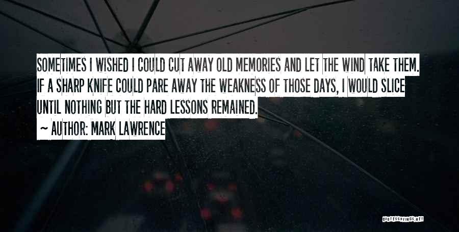 Old Days Memories Quotes By Mark Lawrence