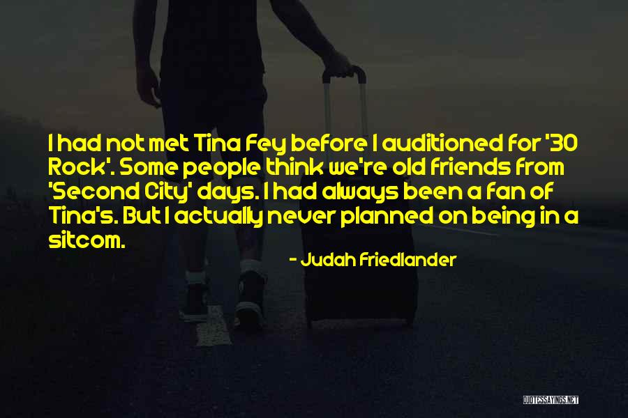 Old Days With Friends Quotes By Judah Friedlander