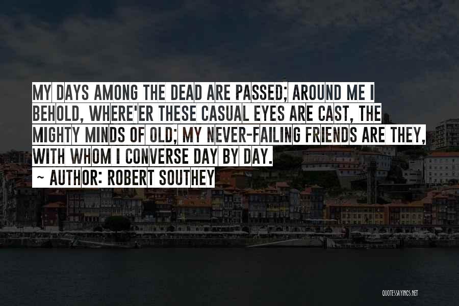 Old Days With Friends Quotes By Robert Southey
