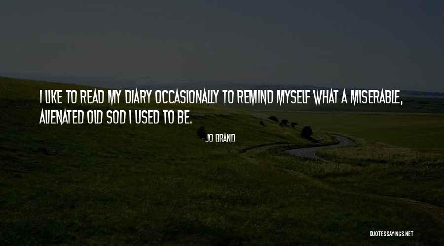 Old Diary Quotes By Jo Brand Old Diary Quotes By Jo Brand