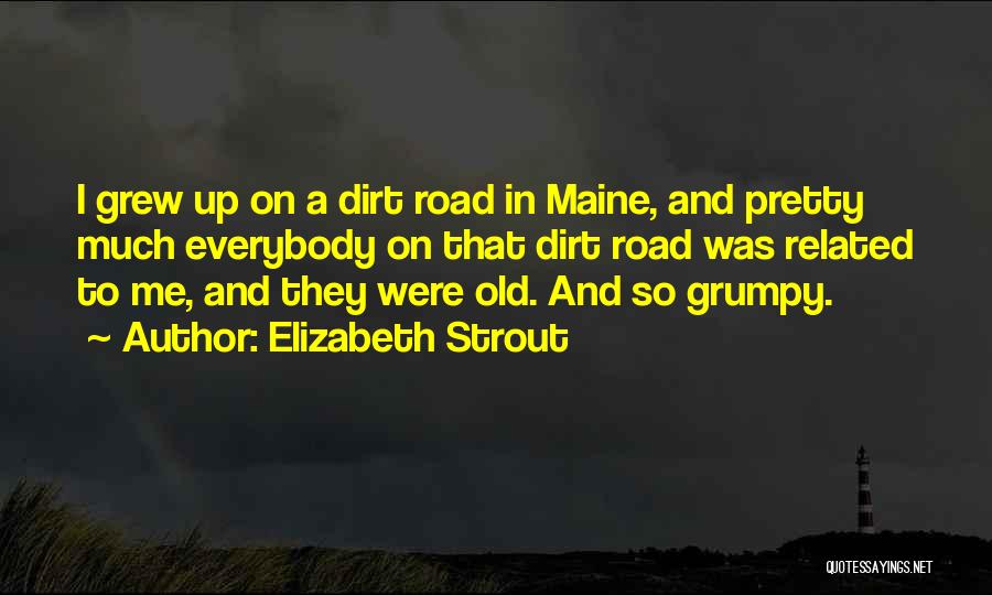 Old Dirt Road Quotes By Elizabeth Strout