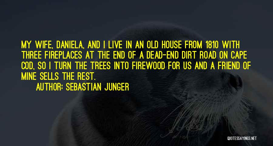 Old Dirt Road Quotes By Sebastian Junger