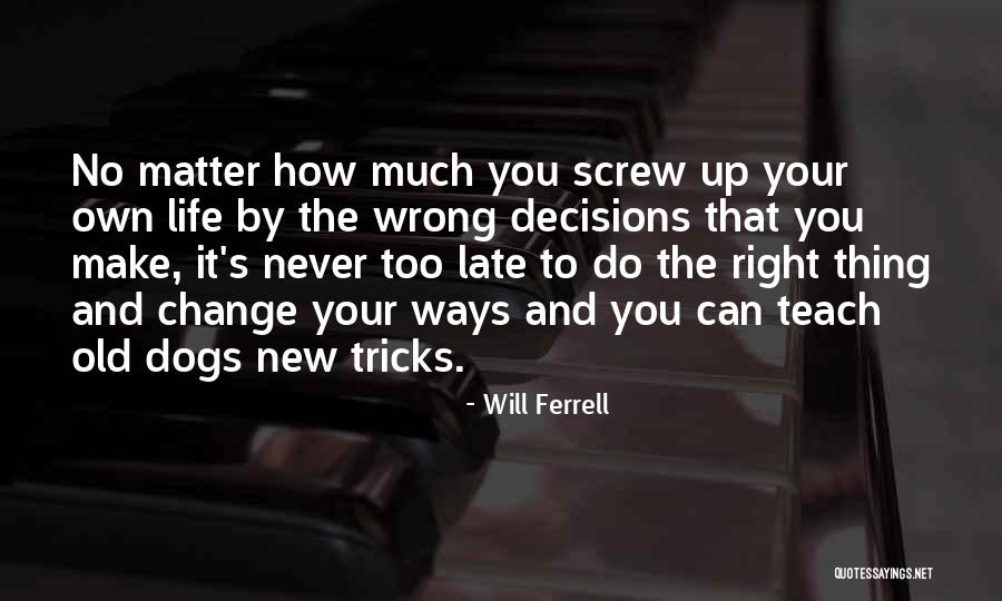 Old Dogs And New Tricks Quotes By Will Ferrell Old Dogs And New Tricks Quotes By Will Ferrell