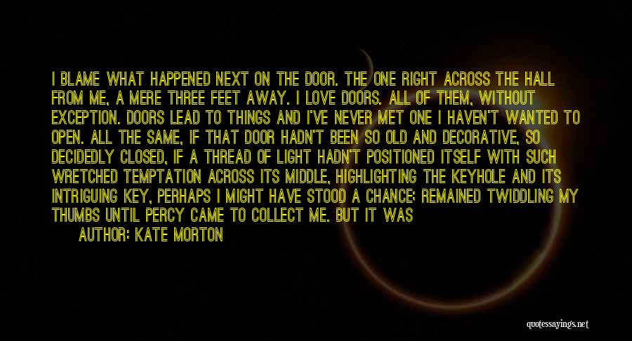 Old Doors Quotes By Kate Morton