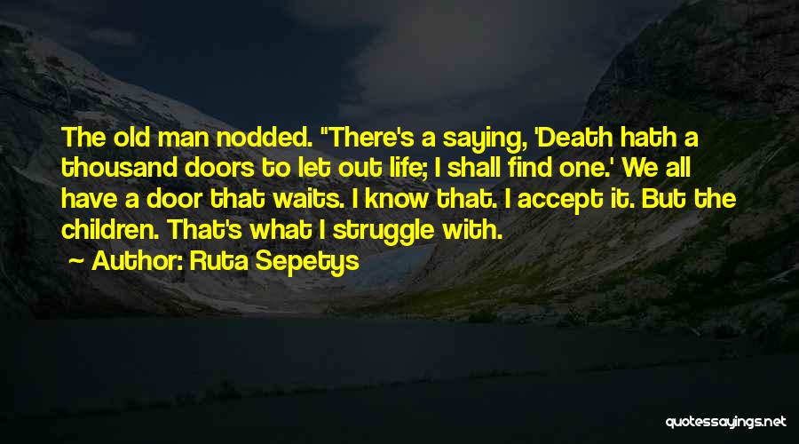 Old Doors Quotes By Ruta Sepetys