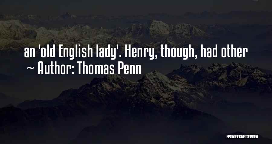 Old English Quotes By Thomas Penn