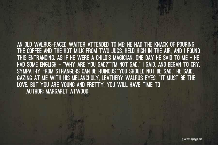 Old English Sad Quotes By Margaret Atwood